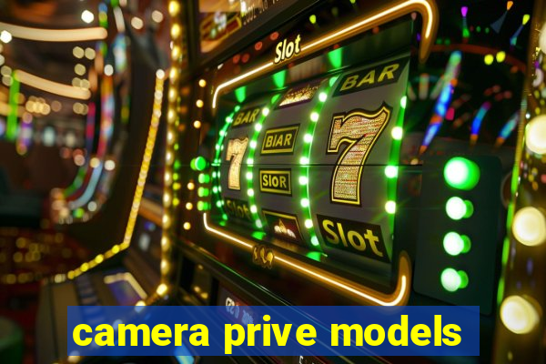 camera prive models